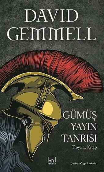 Gümüş Yayın Tanrısı - Troya 1.Kitap - David Gemmell - İthaki Yayınları