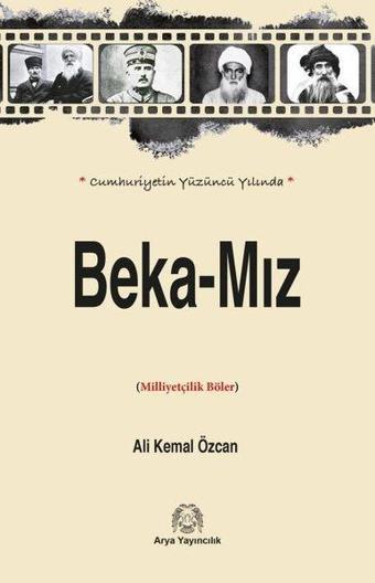 Cumhuriyetin Yüzüncü Yılında Beka-Mız - Ali Kemal Özcan - Arya Yayıncılık