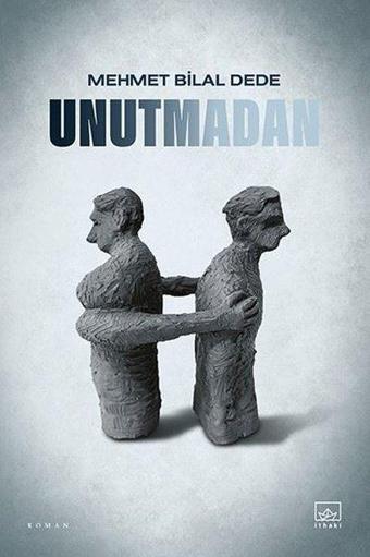 Unutmadan - Mehmet Bilal Dede - İthaki Yayınları