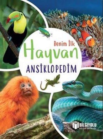 Benim İlk Hayvan Ansiklopedim - Claudia Martin - Bilgiyolu Kültür Yayınları