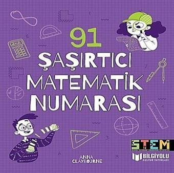 91 Şaşırtıcı Matematik Numarası - Anna Claybourne - Bilgiyolu Kültür Yayınları