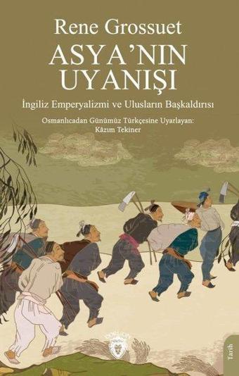 Asya'nın Uyanışı  -  İngiliz Emperyalizmi ve Ulusların Başkaldırısı - Rene Grossuet - Dorlion Yayınevi