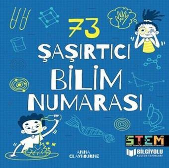 73 Şaşırtıcı Bilim Numarası - Anna Claybourne - Bilgiyolu Kültür Yayınları