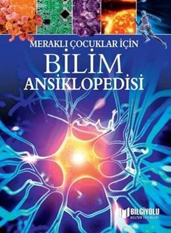 Bilim Ansiklopedisi-Meraklı Çocuklar İçin - Giles Sparrow - Bilgiyolu Kültür Yayınları