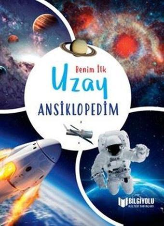 Benim İlk Uzay Ansiklopedim - Claudia Martin - Bilgiyolu Kültür Yayınları