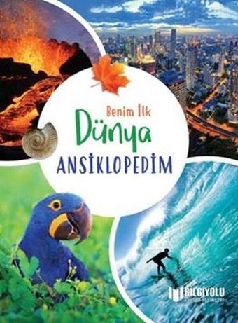 Benim İlk Dünya Ansiklopedim - Claudia Martin - Bilgiyolu Kültür Yayınları