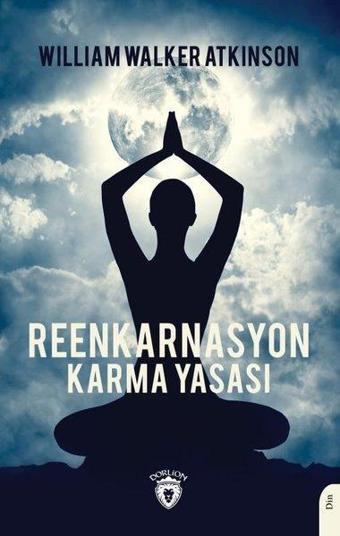 Reenkarnasyon Karma Yasası - William Walker Atkinson - Dorlion Yayınevi