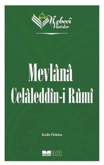 Mevlana Celaleddin-i Rumi - Nebevi Varisler 60 - Kadir Özköse - Siyer Yayınları