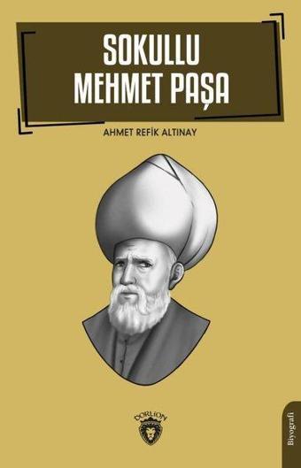 Sokullu Mehmet Paşa - Ahmet Refik Altınay - Dorlion Yayınevi