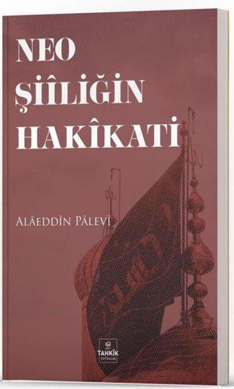 Neo Şiiliğin Hakikati - Alaeddin Palevi - Tahkik Yayınları