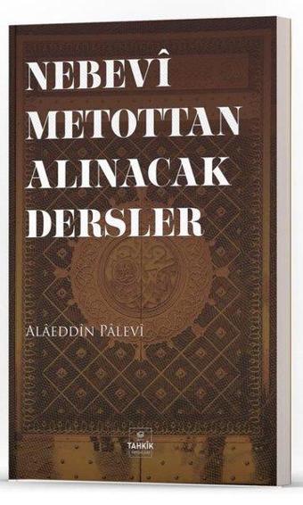 Nebevi Metottan Alınacak Dersler - Alaeddin Palevi - Tahkik Yayınları