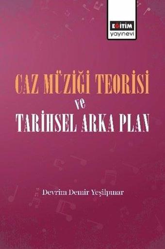 Caz Müziği Teorisi ve Tarihsel Arka Plan - Devrim Demir Yeşilpınar - Eğitim Yayınevi