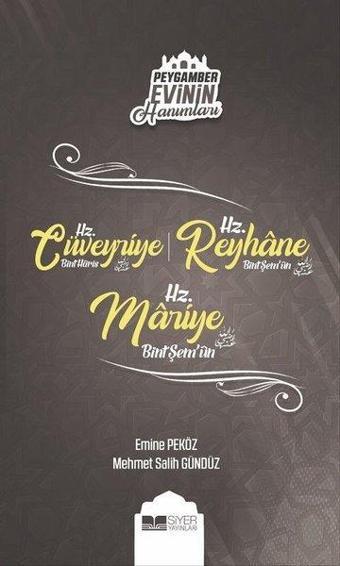 Hz.Cüveyriye - Hz.Reyhane - Hz.Mariye - Peygamber Evinin Hanımları - Emine Peköz - Siyer Yayınları