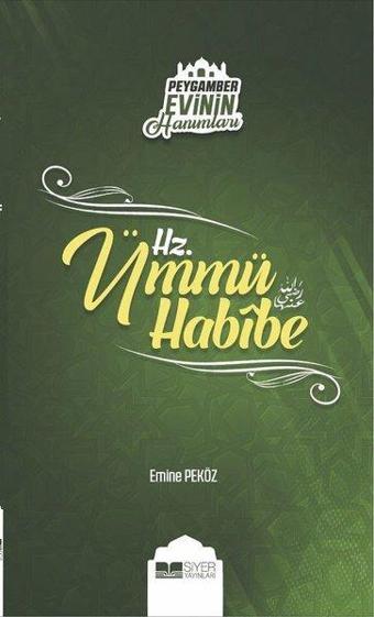 Hz.Ümmü Habibe-Peygamber Evinin Hanımları - Emine Peköz - Siyer Yayınları