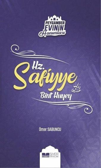 Hz.Safiyye-Peygamber Evinin Hanımları - Ömer Sabuncu - Siyer Yayınları