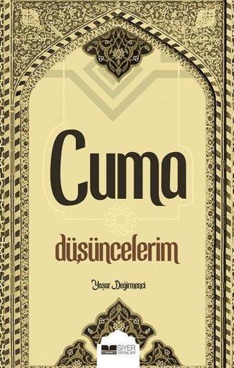 Cuma Düşüncelerim - Yaşar Değirmenci - Siyer Yayınları