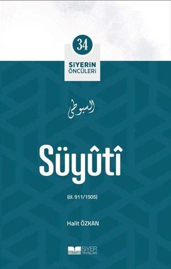 Süyuti - Siyerin Öncüleri 34 - Halit Özkan - Siyer Yayınları