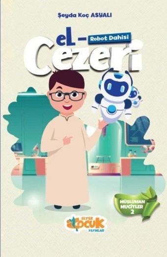 Robot Dahisi El-Cezeri - Müslüman Mucitler 2 - Siyer Yayınları