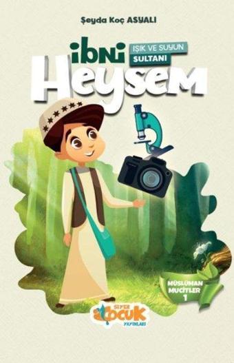 Işık ve Suyun Sultanı İbni Heysem - Müslüman Mucitler 1 - Siyer Yayınları