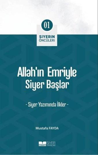 Allah'ın Emriyle Siyer Başlar - Siyerin Öncüleri 1 - Mustafa Fayda - Siyer Yayınları