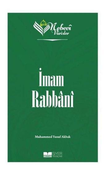 İmam Rabbani - Nebevi Varisler 77 - Muhammed Yusuf Akbak - Siyer Yayınları