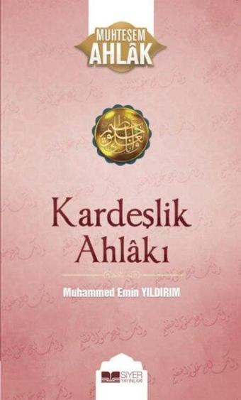 Kardeşlik Ahlakı - Muhteşem Ahlak - Muhammed Emin Yıldırım - Siyer Yayınları