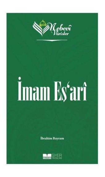 İmam Eş'ari - Nebevi Varisler 37 - İbrahim Bayram - Siyer Yayınları