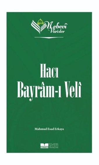 Hacı Bayram-ı Veli - Nebevi Varisler 71 - Mahmud Esad Erkaya - Siyer Yayınları