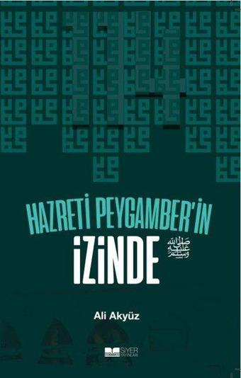 Hazreti Peygamber'in İzinde - Ali Akyüz - Siyer Yayınları