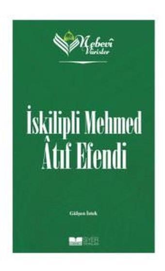 İskilipli Mehmed Atıf Efendi - Nebevi Varisler 84 - Gülşen İstek - Siyer Yayınları