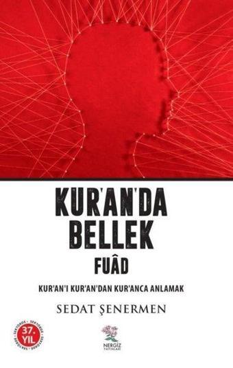 Kur'an'da Bellek Fuad - Kur'an'ı Kur'an'dan Kur'anca Anlamak - Sedat Şenermen - Nergiz Yayınları