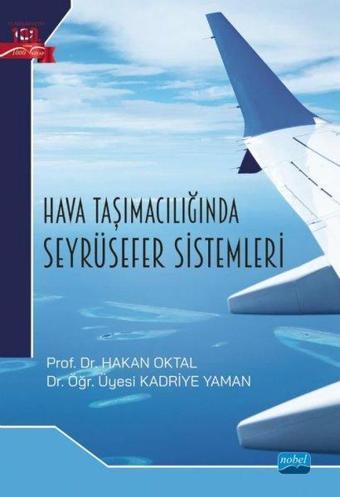 Hava Taşımacılığında Seyrüsefer Sistemleri - Hakan Oktal - Nobel Akademik Yayıncılık