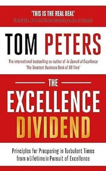 The Excellence Dividend : Meeting the Tech Tide with Work that Wows and Jobs that Last - Tom Peters - John Murray