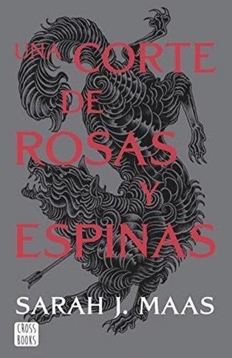 Una Corte De Rosas Y Espinas 01: Una Corte De Rosas Y Espinas - Sarah J. Maas - CROSS BOOKS