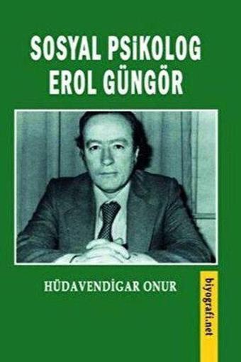 Sosyal Psikolog Erol Güngör - Hüdavendigar Onur - Biyografi.Net