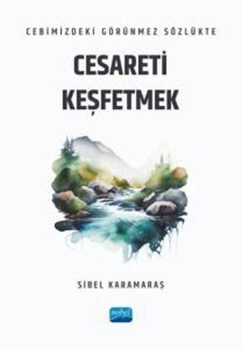 Cebimizdeki Görünmez Sözlükte Cesareti Keşfetmek - Nobel Akademik Yayıncılık