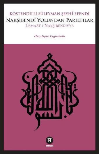 Nakşibendi Yolundan Parıltılar: Lemaat-ı Nakşibendiyye - Köstendilli Süleyman Şeyhi Efe - Hikemiyat