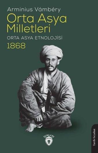 Orta Asya Milletleri - Orta Asya Etnolojisi 1868 - Arminius Vambery - Dorlion Yayınevi