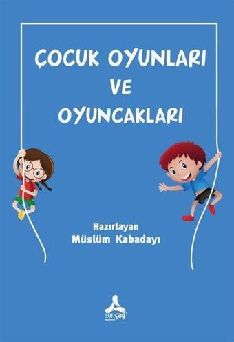 Çocuk Oyunları ve Oyuncakları - Müslüm Kabadayı - Sonçağ Yayınları