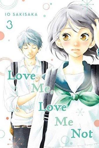 Love Me, Love Me Not, Vol. 3 : 3 - İo Sakisaka - Viz Media, Subs. of Shogakukan Inc