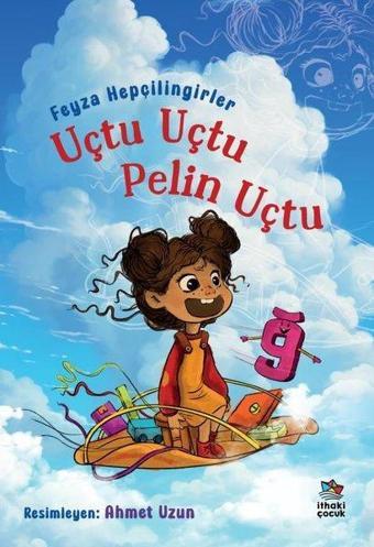 Uçtu Uçtu Pelin Uçtu - Feyza Hepçilingirler - İthaki Çocuk