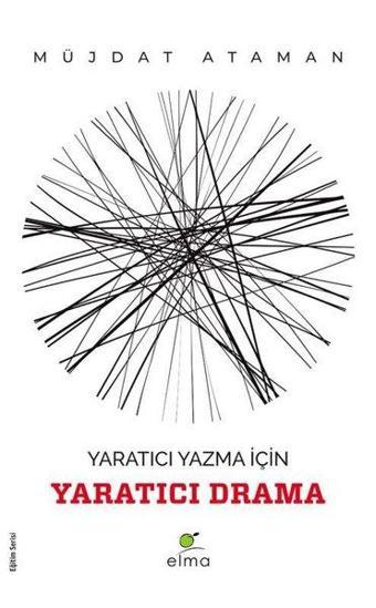 Yaratıcı Yazma İçin Yaratıcı Drama - Eğitim Serisi - Müjdat Ataman - Elma Yayınevi