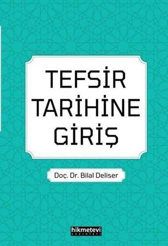 Tefsir Tarihine Giriş - Bilal Deliser - Hikmetevi Yayınları