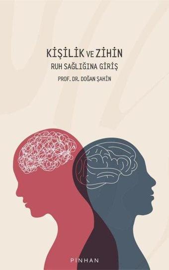 Kişilik ve Zihin - Ruh Sağlığına Giriş - Doğan Şahin - Pinhan Yayıncılık