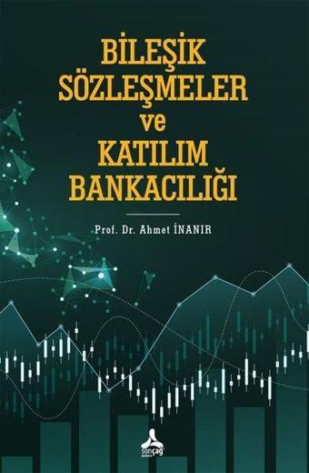 Birleşik Sözleşmeler ve Katılım Bankacılığı - Ahmet İnanır - Sonçağ Yayınları