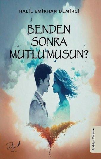 Benden Sonra Mutlu musun? - Halil Emirhan Demirci - DLS Yayınları