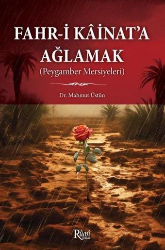 Fahr-i Kainat'a Ağlamak (Peygamber Mersiyeleri) - Mahmut Üstün - Rumi Yayınları