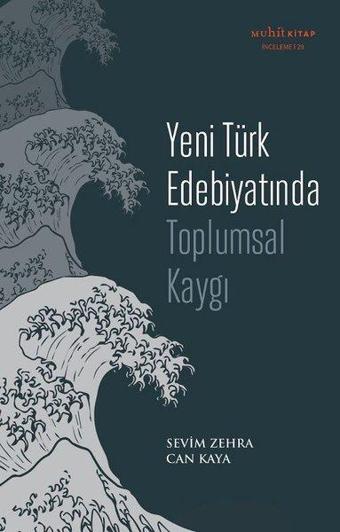 Yeni Türk Edebiyatında Toplumsal Kaygı - Sevim Zehra Can Kaya - Muhit Kitap