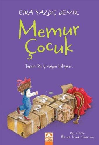 Memur Çocuk - Esra Yazdıç Demir - Altın Kitaplar