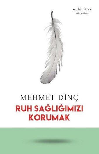 Ruh Sağlığımızı Korumak - Mehmet Dinç - Muhit Kitap